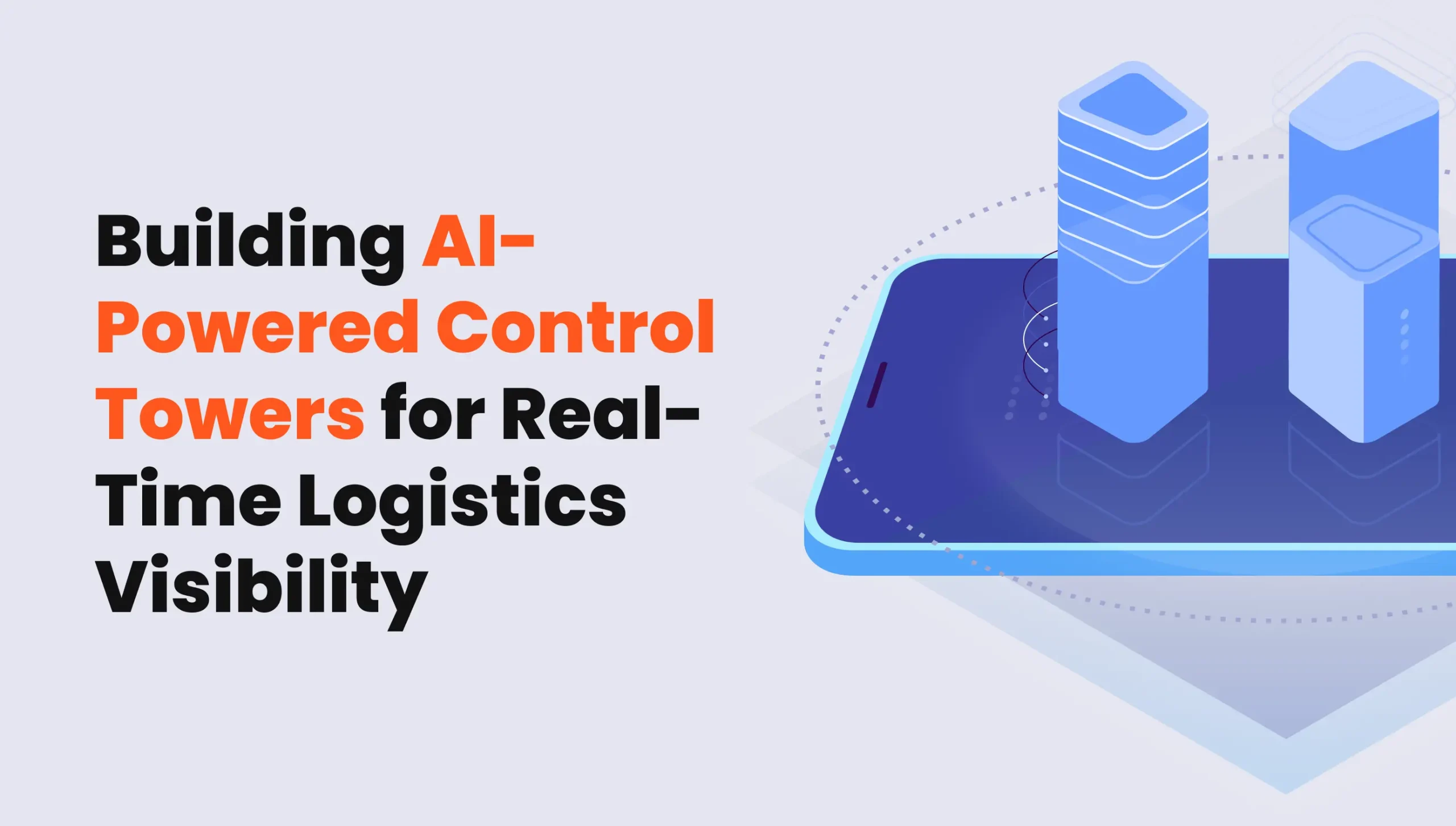 “Banner with 3D blocks on smartphone screen and headline about building AI-powered control towers for logistics visibility”