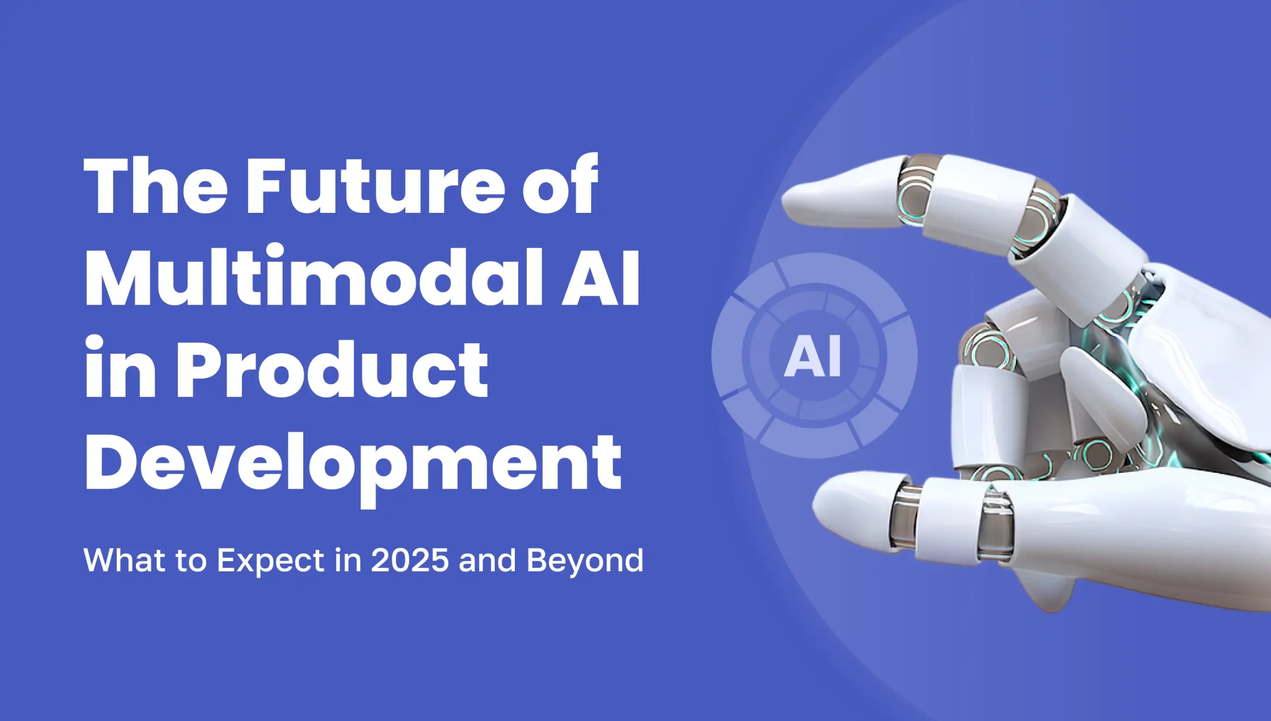 Banner with robotic hand and AI icon promoting the future of multimodal AI in product development