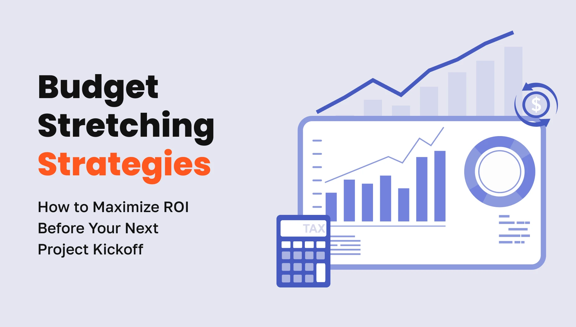 Budget stretching strategies to maximize ROI before project kickoff with financial charts and calculator.