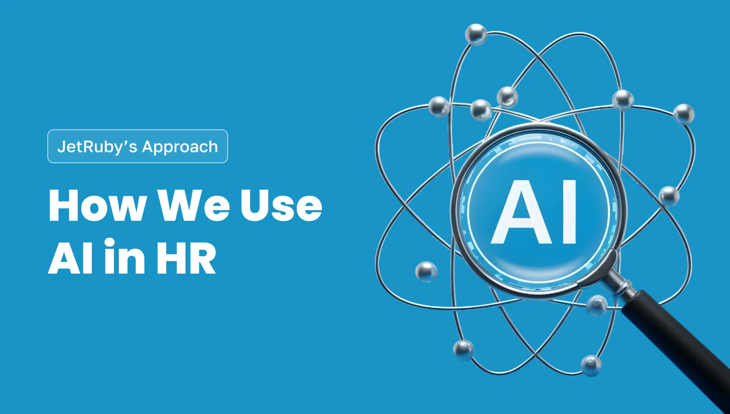 Blue background with text "How We Use AI in HR – JetRuby’s Approach" alongside a magnifying glass with "AI" in the center, surrounded by atom-like silver orbit lines.