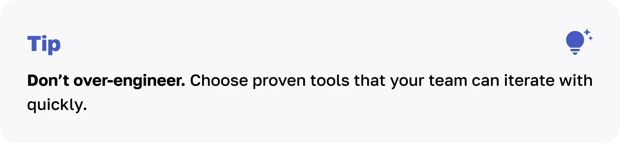 Tip card advising: “Don’t over-engineer. Choose proven tools that your team can iterate with quickly.”