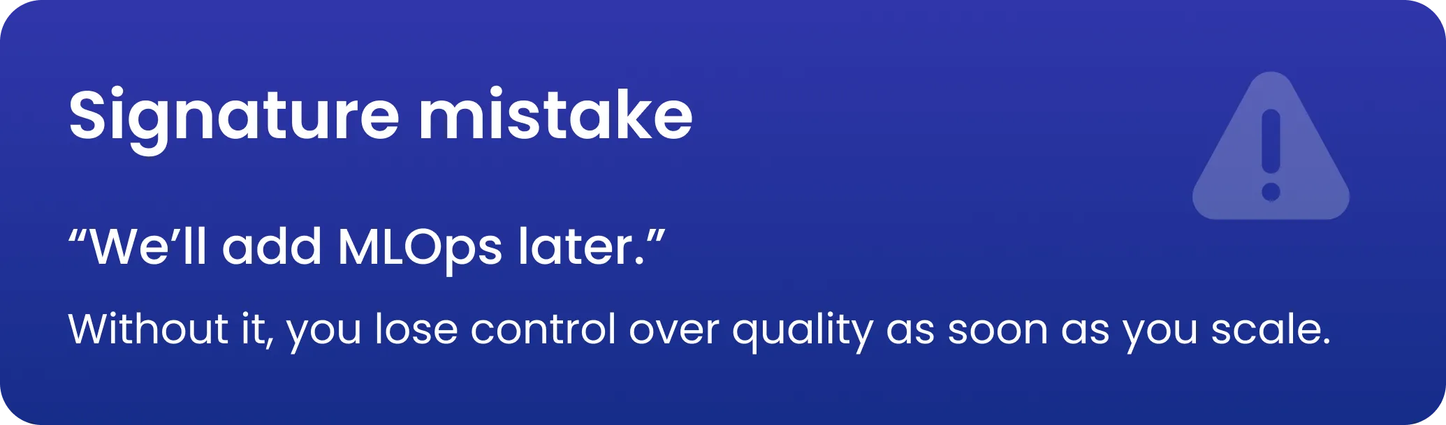 Warning graphic highlighting a common LLM engineering mistake: postponing MLOps implementation.
